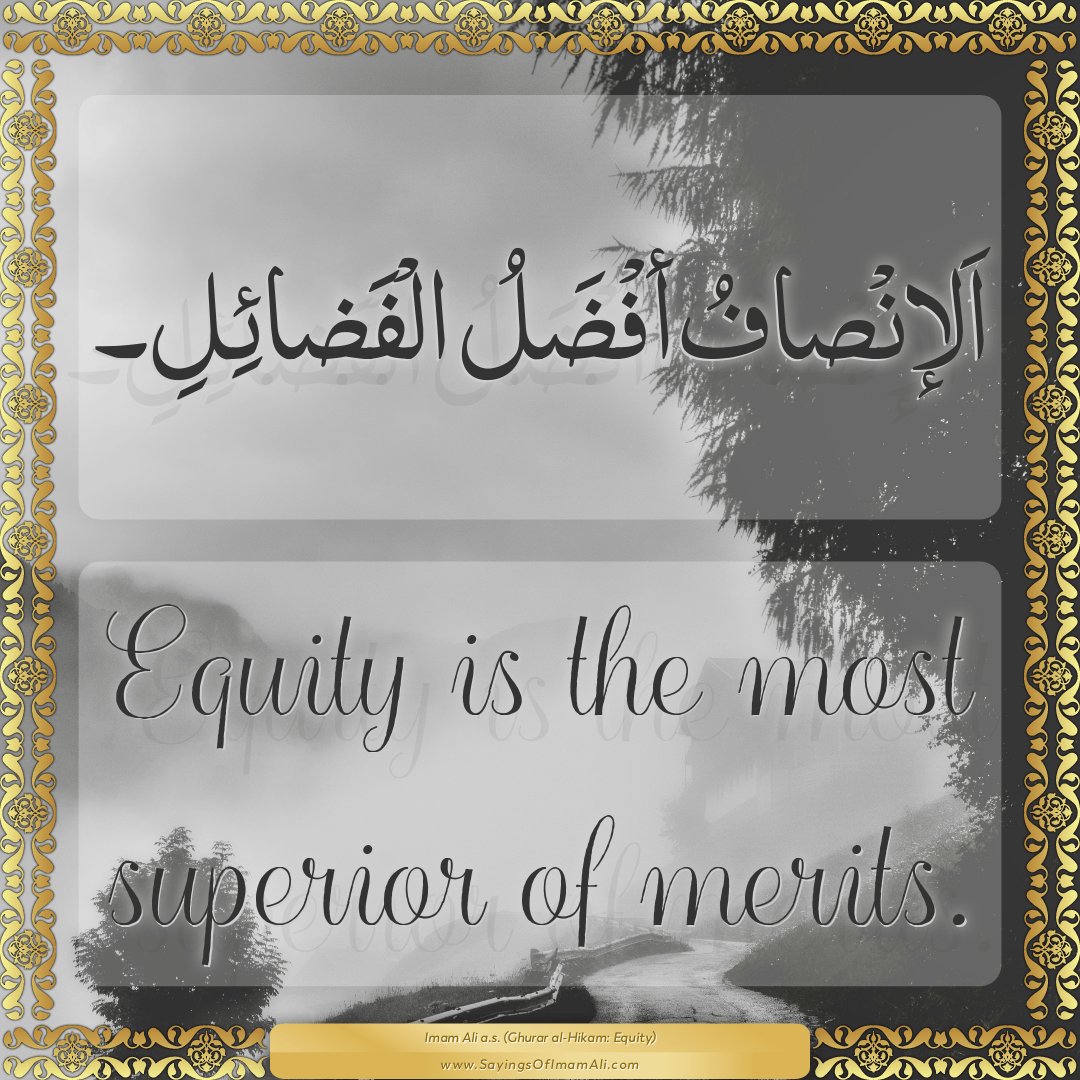 Equity is the most superior of merits.